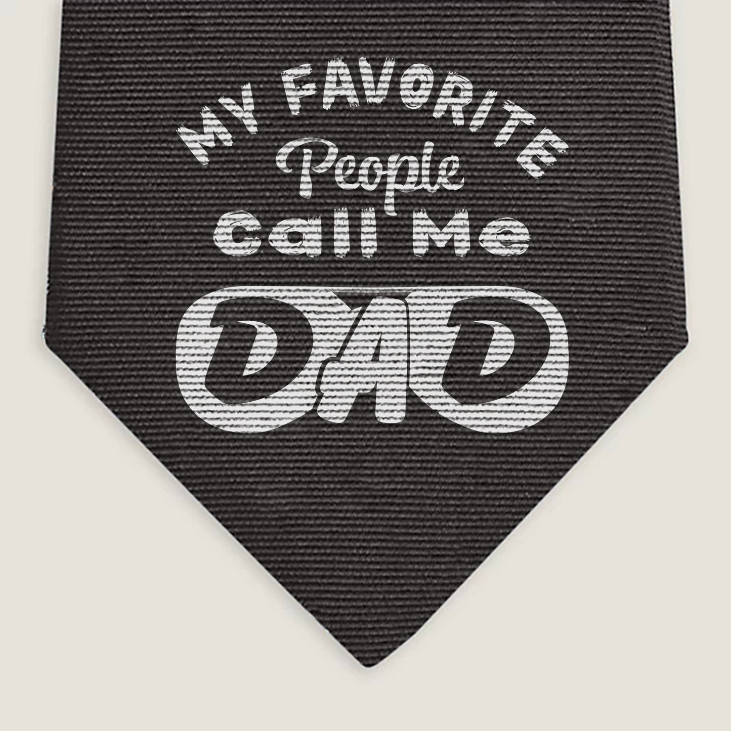 My favorite people call me Dad Neckties - Cool Ties